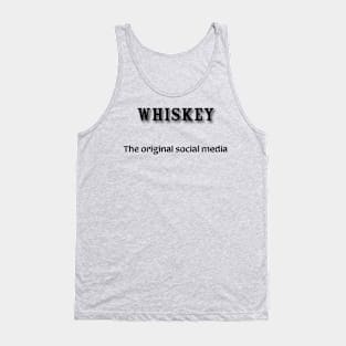 Whiskey: The original social media Tank Top